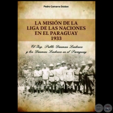 A MISIN DE LA LIGA DE LAS NACIONES EN EL PARAGUAY 1933 - Autor: PEDRO GAMARRA DOLDN - Ao: 2014